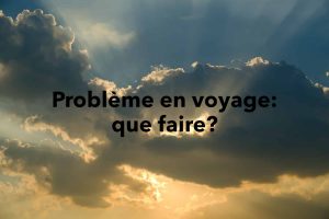 Problème en voyage: que faire?